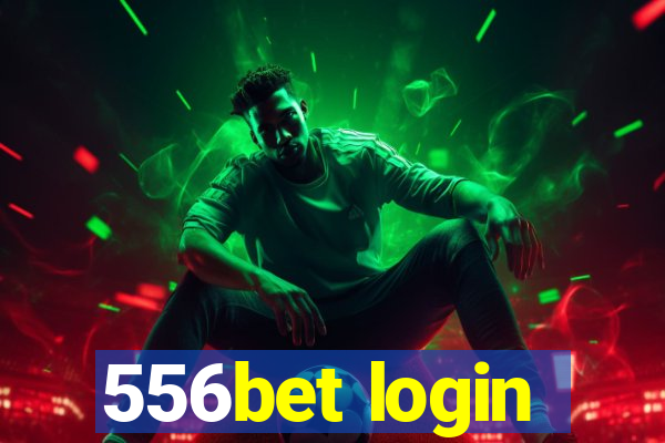 556bet login